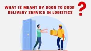 What is meant by Door to Door Delivery