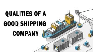 Qualities of a Good Shipping Company