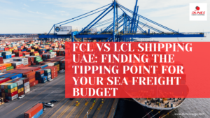 FCL vs LCL Shipping UAE