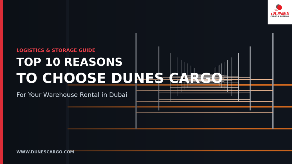 Top 10 Reasons to Choose Dunes Cargo & Shipping for a Warehouse in Dubai